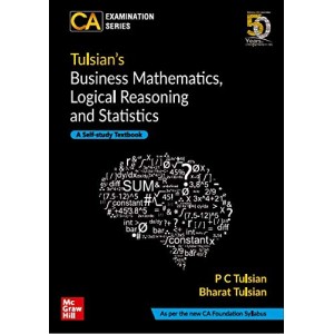 McGrawHill Education's Business Mathematics, Logical Reasoning and Statistics for CA Foundation November 2019 Exam by P. C. Tulsian & Bharat Tulsian